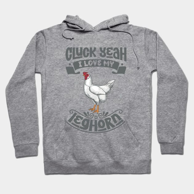 I love my Leghorn - Cluck Yeah Hoodie by Modern Medieval Design